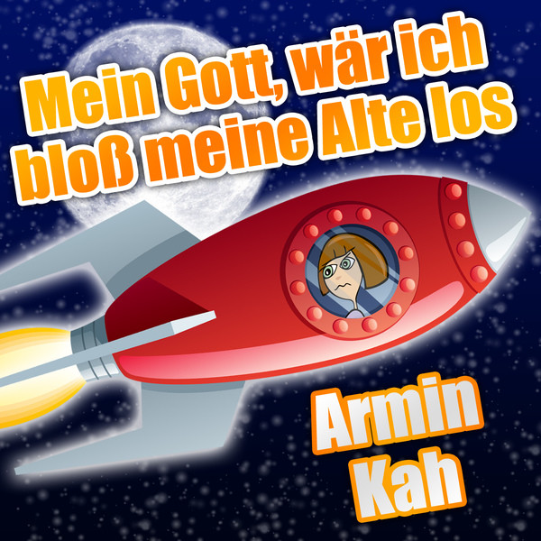 Mein Gott, wär ich bloß meine Alte los cover