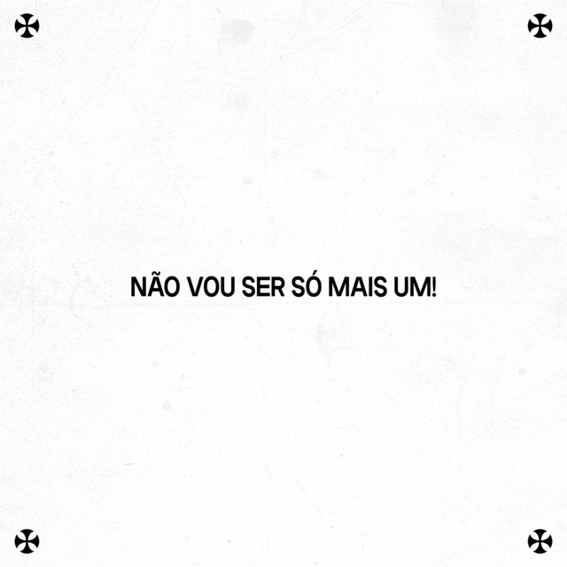 NÃO VOU SER SÓ MAIS UM!