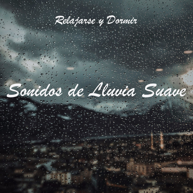 Relajarse y Dormir: Sonidos de Lluvia Suave cover art