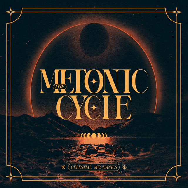 Celestial Mechanics - Album by The Metonic Cycle | Spotify