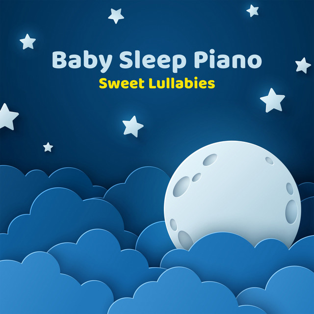 Baby Sleep Piano - Album by Sweet Lullabies | Spotify