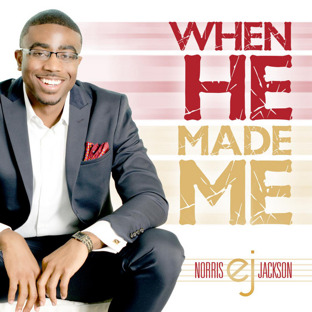 When He Made Me (Radio Edit) - Single by Norris EJ Jackson | Spotify