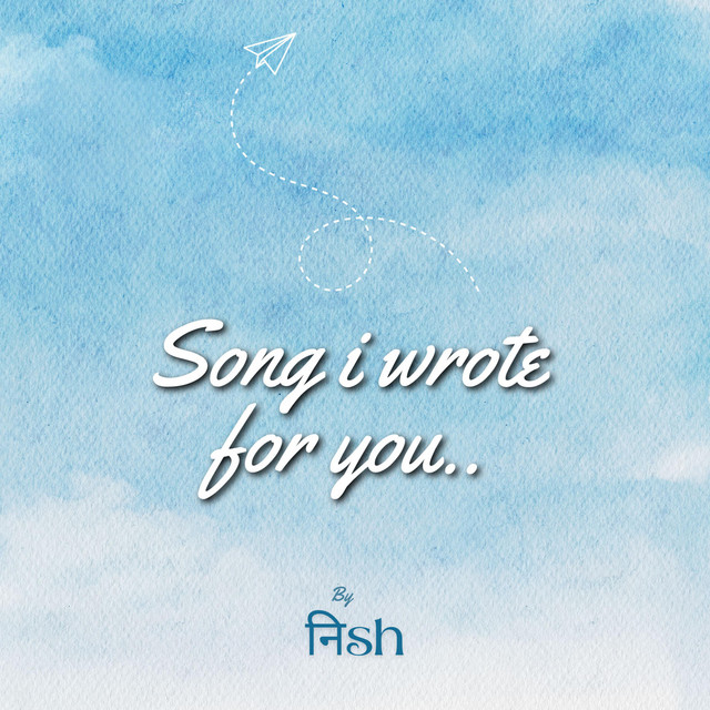 Song i wrote for you - song and lyrics by निsh | Spotify