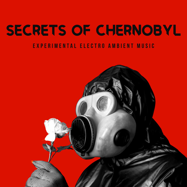Secrets of Chernobyl: Experimental Electro Ambient Music - Album by Dj ...