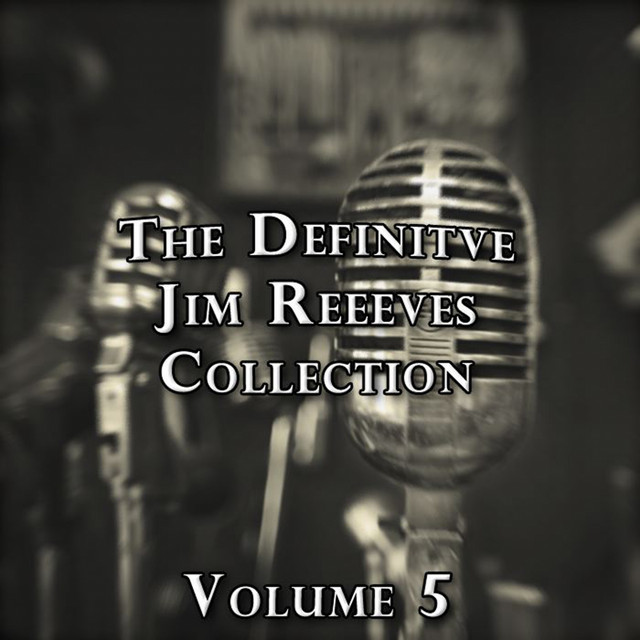 The Definitive Jim Reeves Collection, Vol. 5 - Compilation by Jim ...