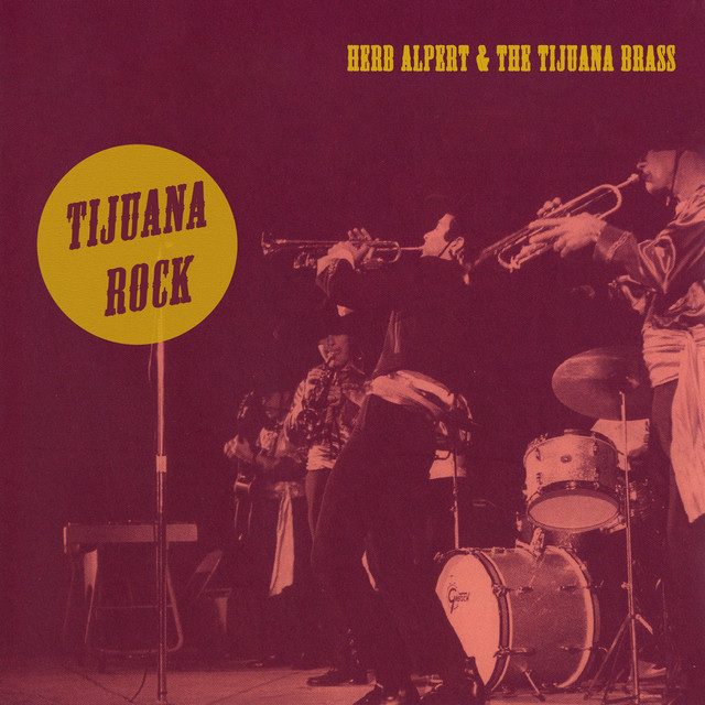 Tijuana Rock - Album by Herb Alpert & The Tijuana Brass | Spotify