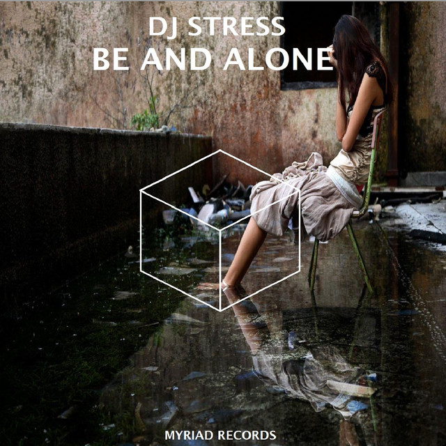 Be and Alone - Single by DJ Stress | Spotify