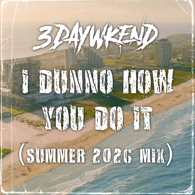 I Dunno How You Do It - Summer 2026 Mix