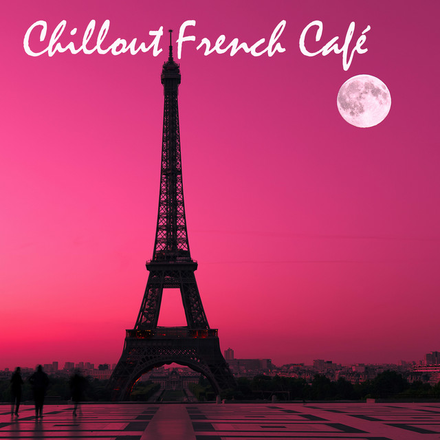 Chillout French Café: Chill Out Lounge Music & Accordion Music Electro Chill Lounge Grooves cover art
