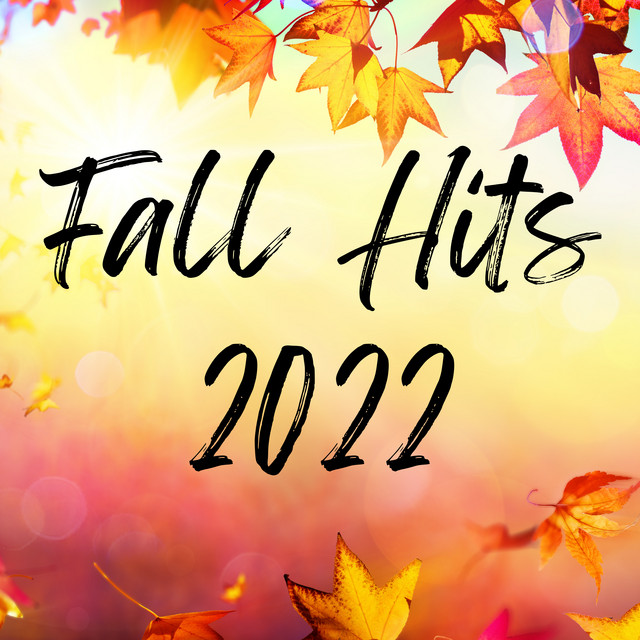 Fall Hits 2022 - Compilation by Various Artists | Spotify