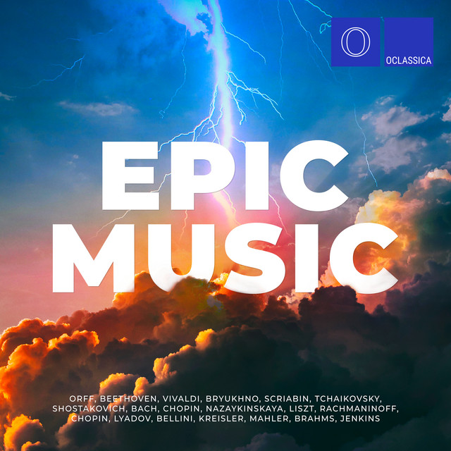 Orff, Beethoven, Vivaldi, Bryukhno, Scriabin, Tchaikovsky, Shostakovich, Bach, Chopin, Nazaykinskaya, Liszt, Rachmaninoff, Chopin, Lyadov, Bellini, Kreisler, Mahler, Brahms, Jenkins: Epic Music