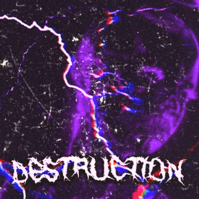 Destruction