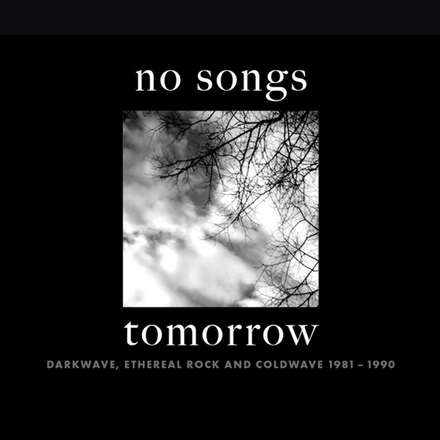 No Songs Tomorrow: Darkwave, Ethereal Rock And Coldwave 1981-1990 cover