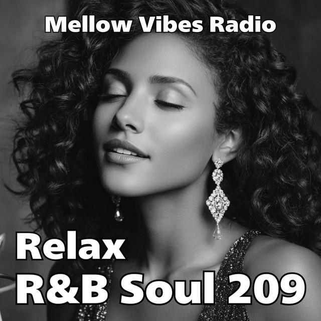 Relax R&B Soul 209 - Album by Mellow Vibes Radio | Spotify