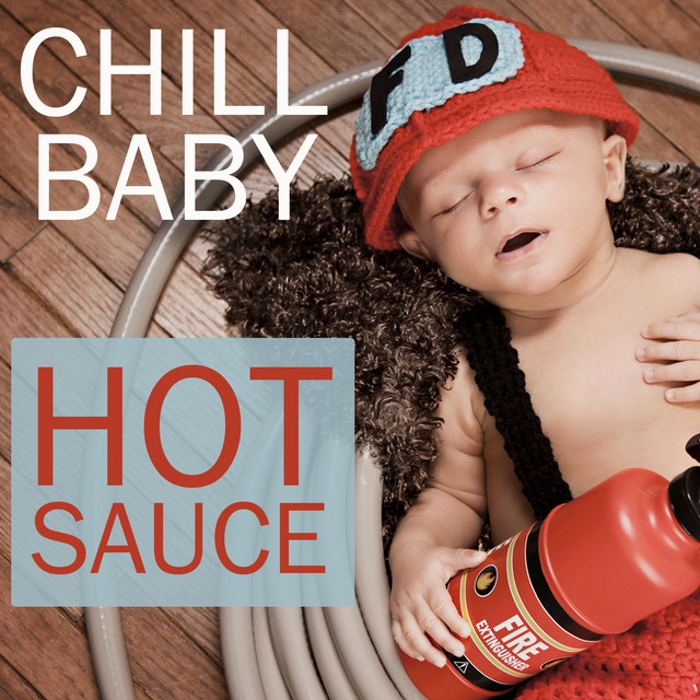 Chill Baby Hot Sauce: 2 Hours of Relaxing World Music to Chill out Your Hot-Tempered Baby cover art