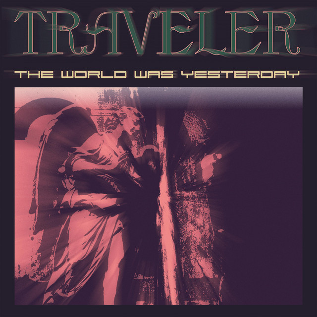 The World Was Yesterday - Album by Traveler | Spotify