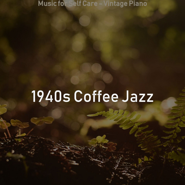 Music for Self Care - Vintage Piano - Album by 1940s Coffee Jazz | Spotify