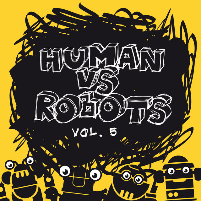 Human vs. Robots, Vol. 5 - Compilation by Various Artists | Spotify