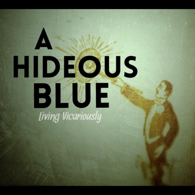 Living Vicariously - Single by A Hideous Blue | Spotify