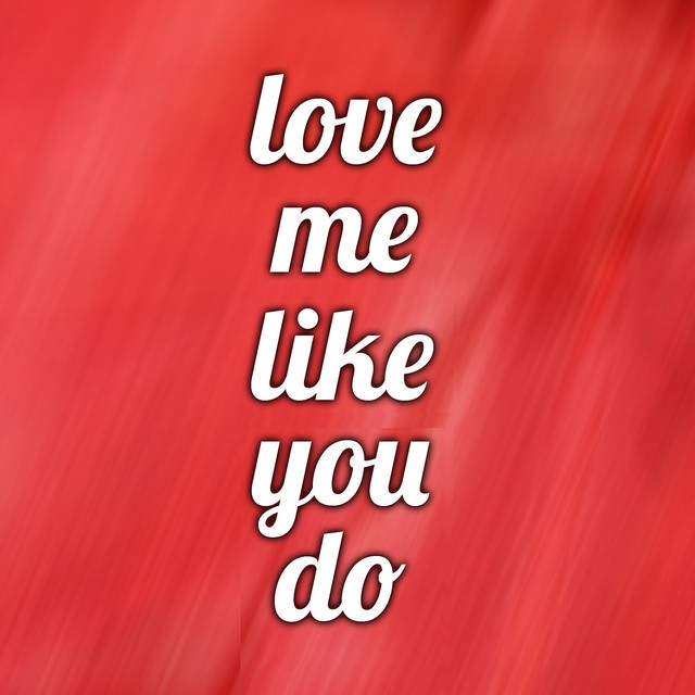 Love Me Like You Do cover art