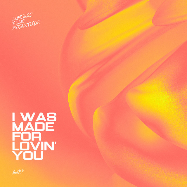 I Was Made For Lovin' You (feat. Magnetique)