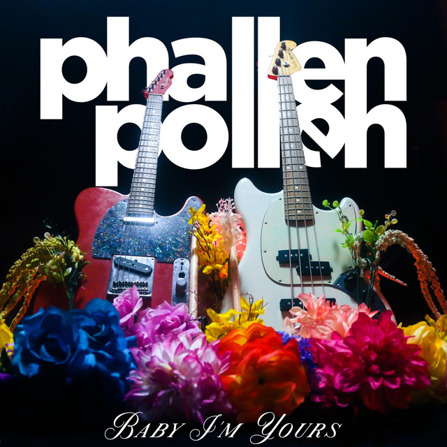 Baby I'm Yours - Single by Phallen Pollen | Spotify