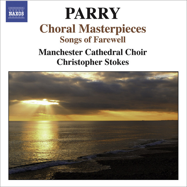 Parry, H.: Choral Masterpieces - Songs of Farewell / I Was Glad / Jerusalem cover art