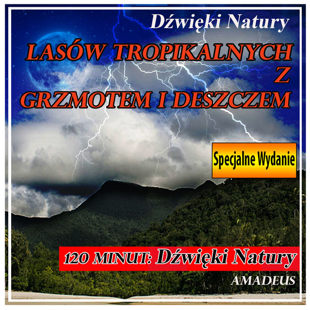 Lasów Tropikalnych z Grzmotem i Deszczem: Dźwięki Natury: Specjalne Wydanie cover art