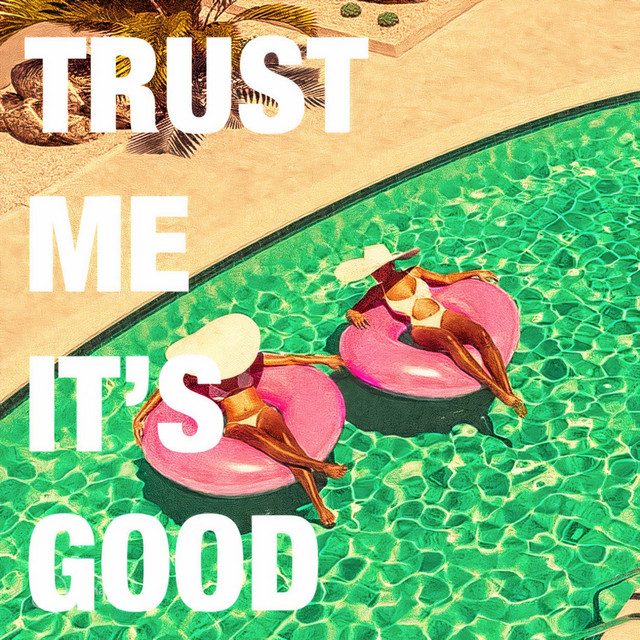 TRUST ME IT'S GOOD cover art