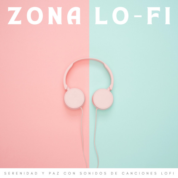 Zona Lo-Fi: Serenidad y Paz Con Sonidos De Canciones Lofi cover art