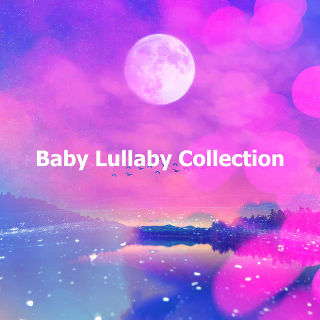 Baby Lullaby Collection - Album by Baby Songs & Lullabies For Sleep ...