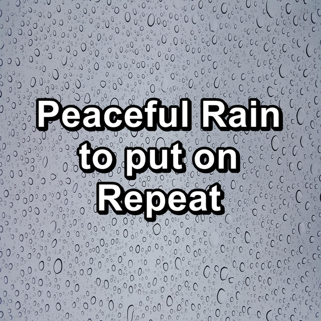 Peaceful Rain to put on Repeat cover art