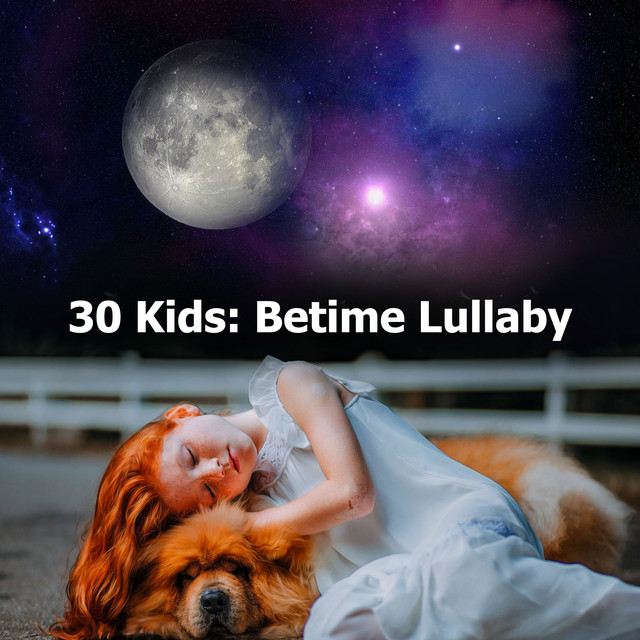 30 Kids: Betime Lullaby - Album by Bedtime Lullabies | Spotify