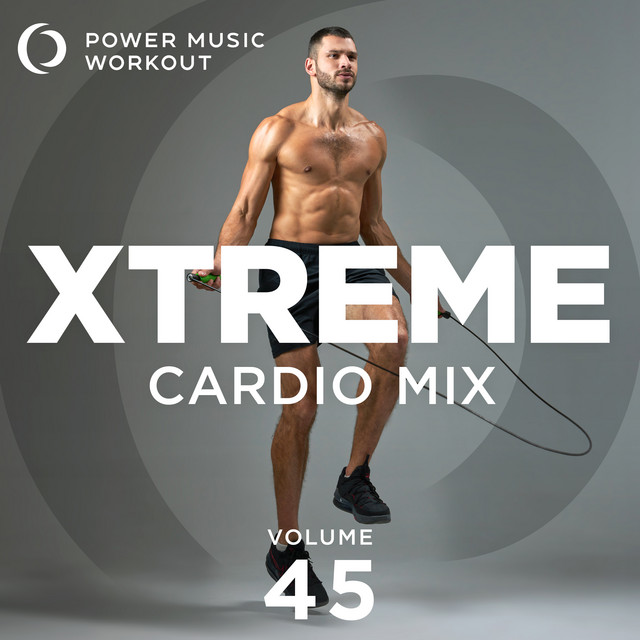 Xtreme Cardio Mix Vol. 45 - Album by Power Music Workout | Spotify