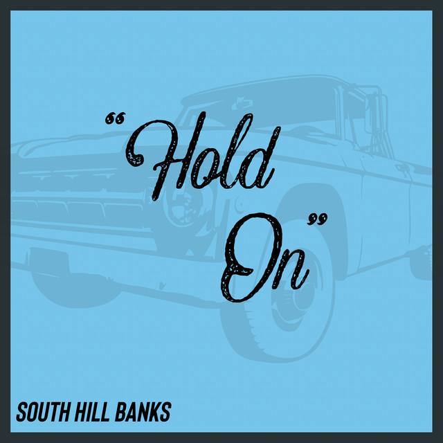 Hold On - Single by South Hill Banks | Spotify