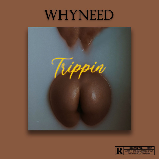 Whyneed - Trippin