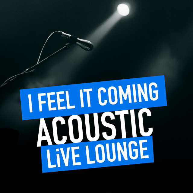 I Feel It Coming - Acoustic Live Lounge