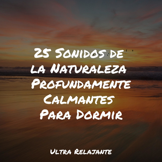 25 Sonidos de la Naturaleza Profundamente Calmantes Para Dormir - Album ...