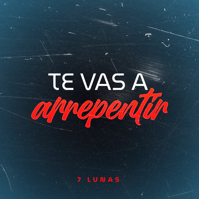 Te Vas a Arrepentir — Siete Lunas