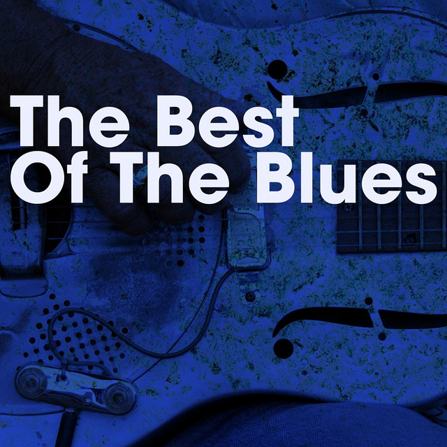 The Best Of The Blues - Compilation by Various Artists | Spotify