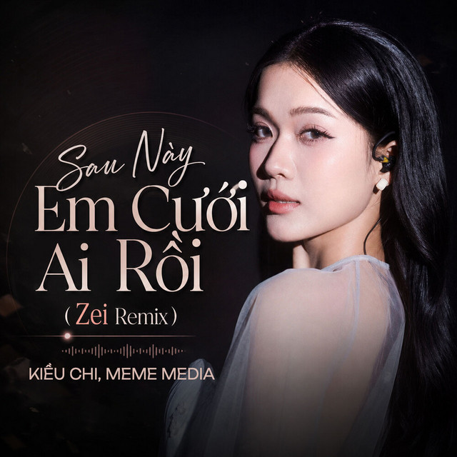 Sau Này Em Cưới Ai Rồi (Zei Remix)