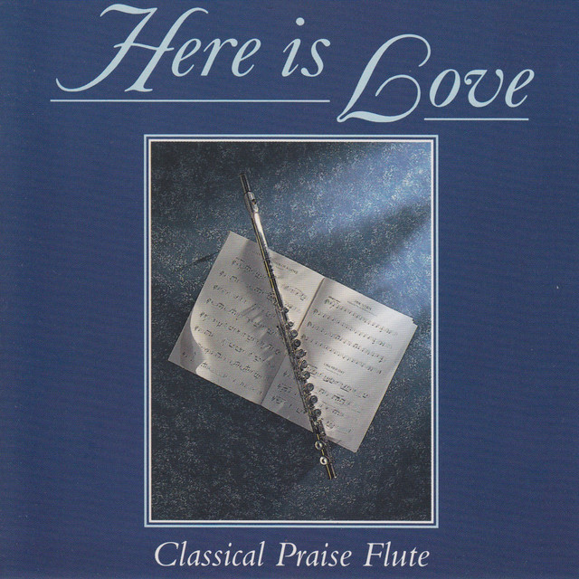 Here Is Love - Classical Praise Flute cover art