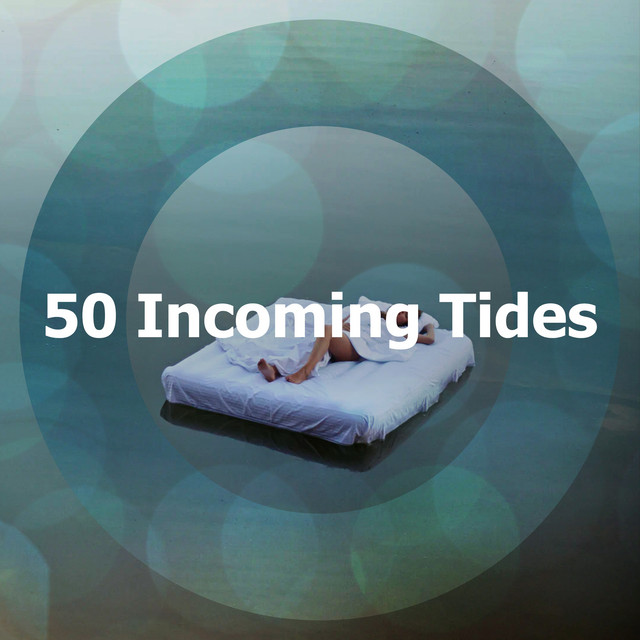 50 Incoming Tides - Album by Water Sounds for Absolute Sleep | Spotify