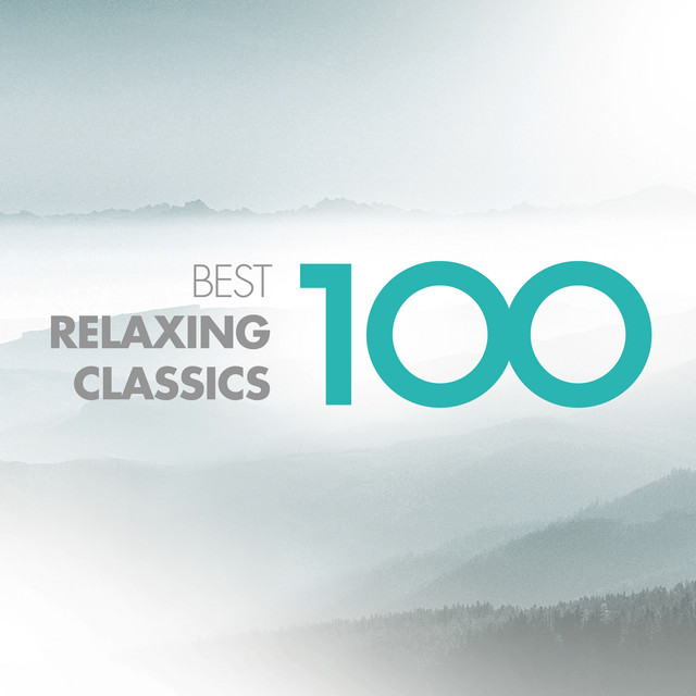 100 Best Relaxing Classics - Compilation by Various Artists | Spotify