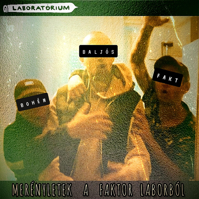 FAKT Bemutatja : Baljós/Bohém/FAKT "Merényletek a Faktor Laborból" cover art