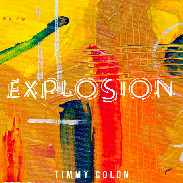 Explosion - Album by Timmy Colon | Spotify