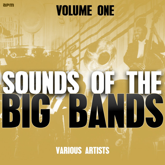 Sounds of the Big Bands, Vol. 1 - Compilation by Various Artists | Spotify