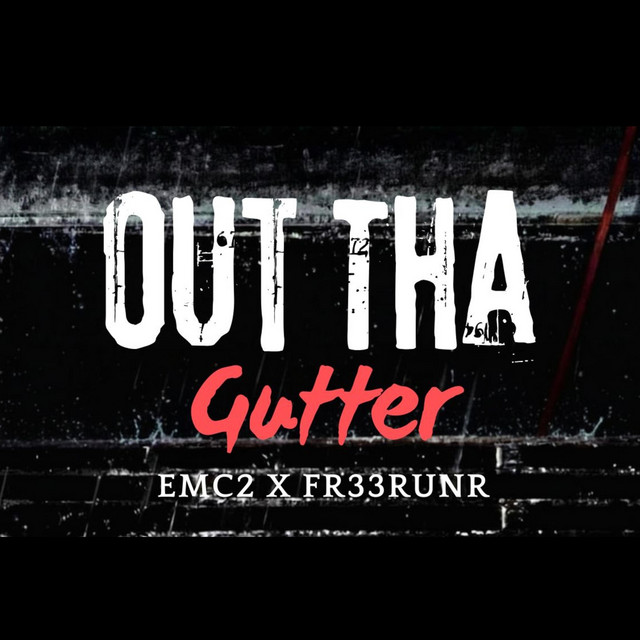 OUT THA GUTTER - song and lyrics by EMC2, Fr33Runr | Spotify