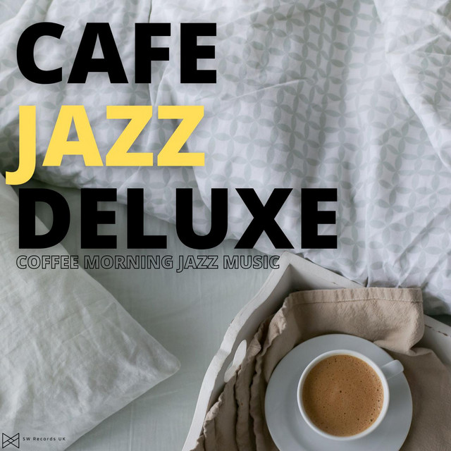 Coffee Morning Jazz Music - Album by Cafe Jazz Deluxe | Spotify