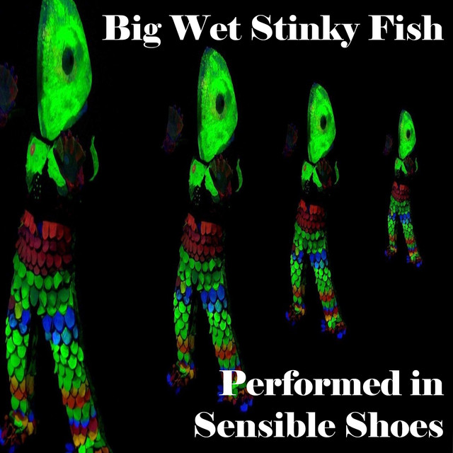 Big Wet Stinky Fish - Single by Performed in Sensible Shoes | Spotify